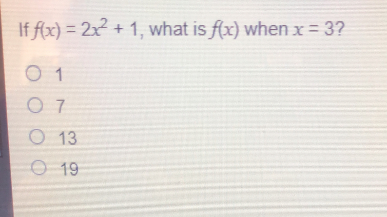 If fx=2x2+1 , what is fx when x=3 ? 1 7 13 19