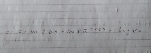 c c=log 3/5 0.6-log square root of 10.0.001+loq 1/8 square root of 2
