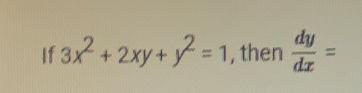 if 3x2+2xy+y2=1 , then dy/dx =