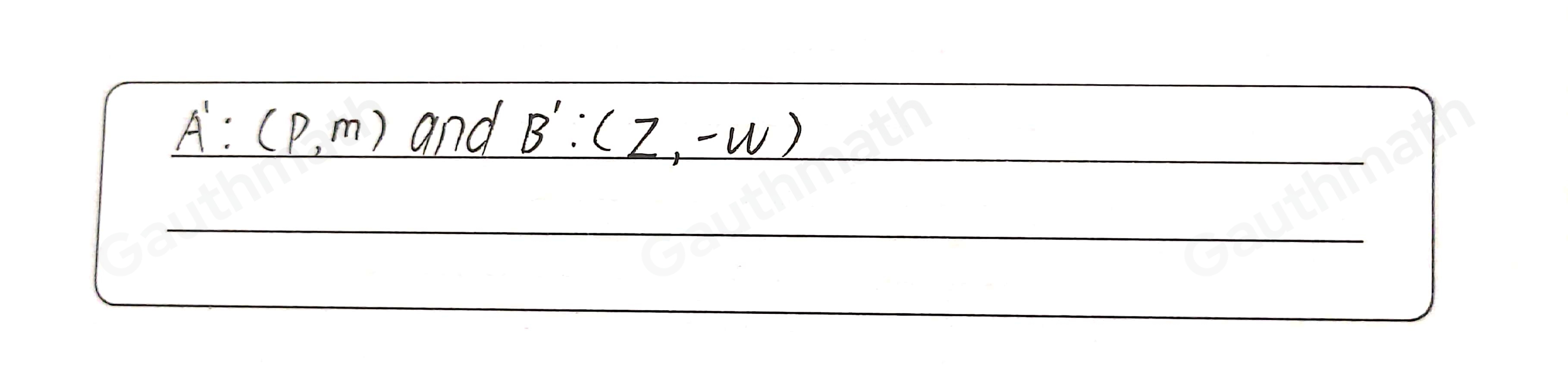 Which coordinate for points A' and B' would help prove that lines AB and A'B' are perpendicular? A'p,m and B',,w and B',,-w A'p,m A'p,-m and B',,w A': p,-m and B': z,-w