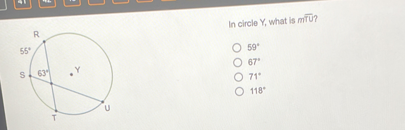 41 In circle Y, what is moverline TU ？ 59 ° 67 ° 71 ° 118 °