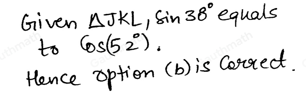 Use the diagram to complete the statement. Given △ JKL sin 38 ° equals cos 38 ° cos 52 ° tan 38 ° tan 52 °