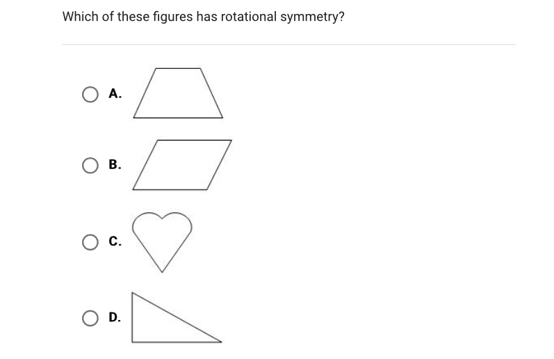 Which of these figures has rotational symmetry? A. B. C. D