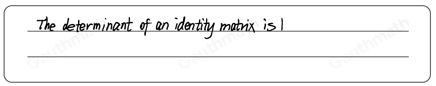 What is the determinant of an identity matrix? -10 -1 0 1