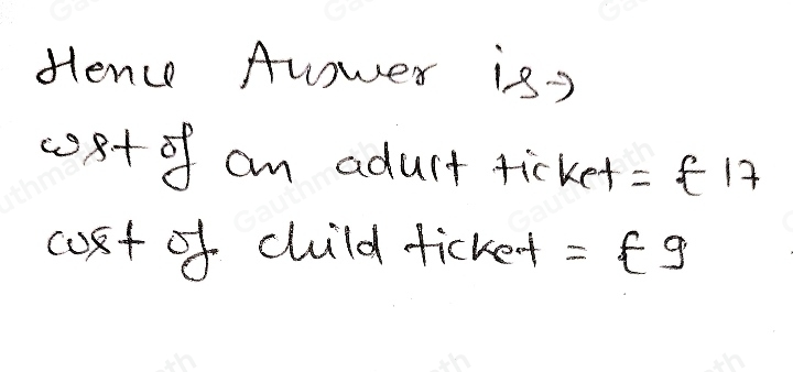 Two families go to a zoo. The Smith family of two adults and three children pay £61. The Jones family of three adults and five children pay £96. Work out the cost of an adult ticket and the cost of a child ticket. In your working, let ‘a’ stand for an adult ticket and ‘c’ stand for a child