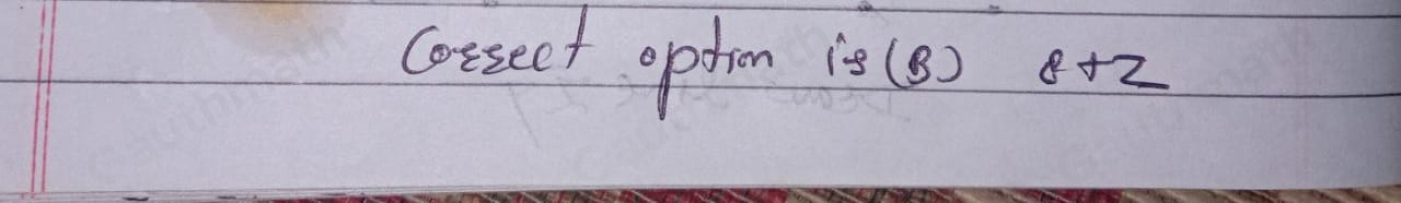 6. What is the translation of “eight added to Zn into algebraic expression? A. n+8 B. 8+z C. 8z D. Z8