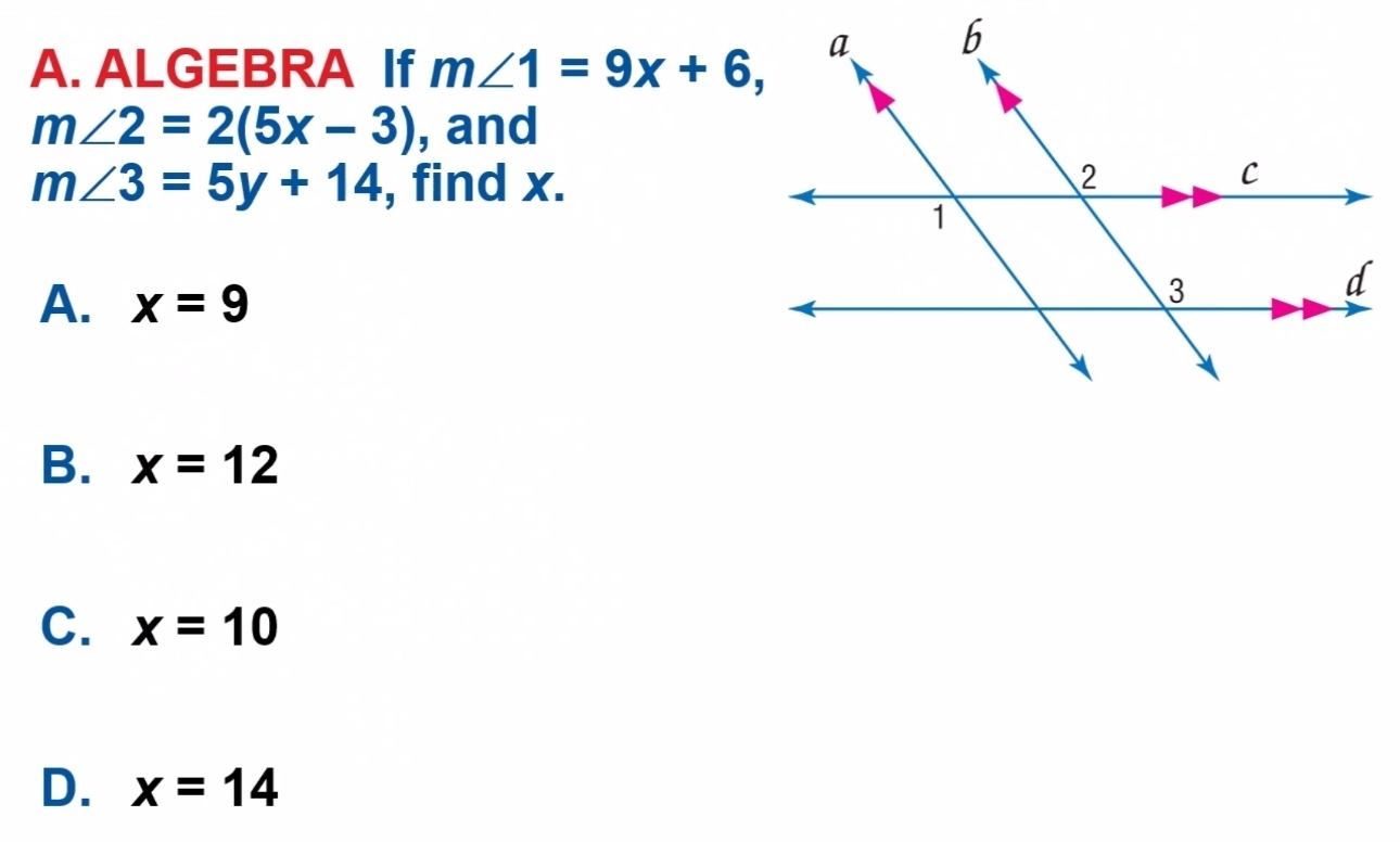 A. ALGEBRA If mangle 1=9x+6, mangle 2=25x-3 , and mangle 3=5y+14 , find x. A. x=9 B. x=12 C. x=10 D. x=14