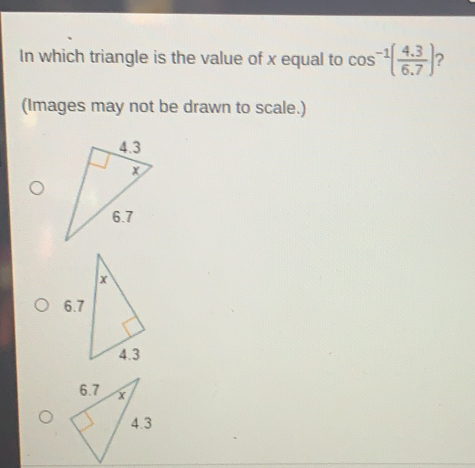 In which triangle is the value of x equal to cos -1 4.3/6.7 ? Images may not be drawn to scale.