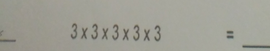 _ 3x3x3x3x3= _
