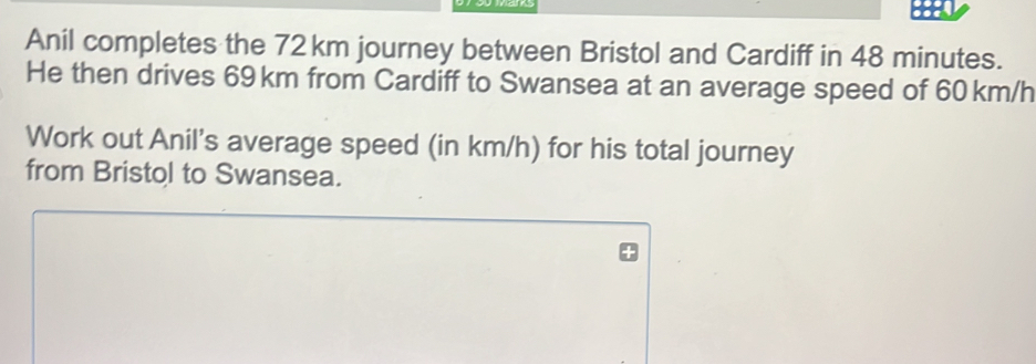Anil completes the 72 km journey between Bristol and Cardiff in 48 minutes. He then drives 69 km from Cardiff to Swansea at an average speed of 60 km/h Work out Anil's average speed in km/h for his total journey from Bristol to Swansea.