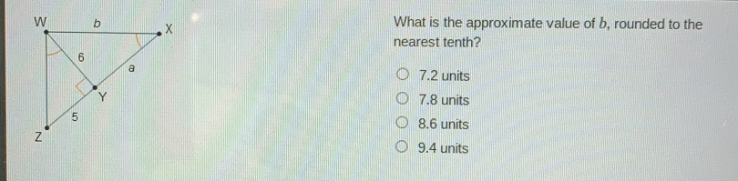 What is the approximate value of b, rounded to the nearest tenth? 7.2 units 7.8 units 8.6 units 9.4 units