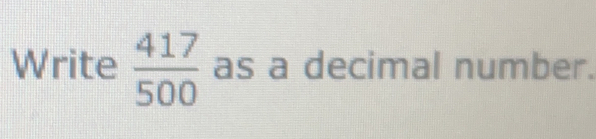 Write 417/500 as a decimal number.