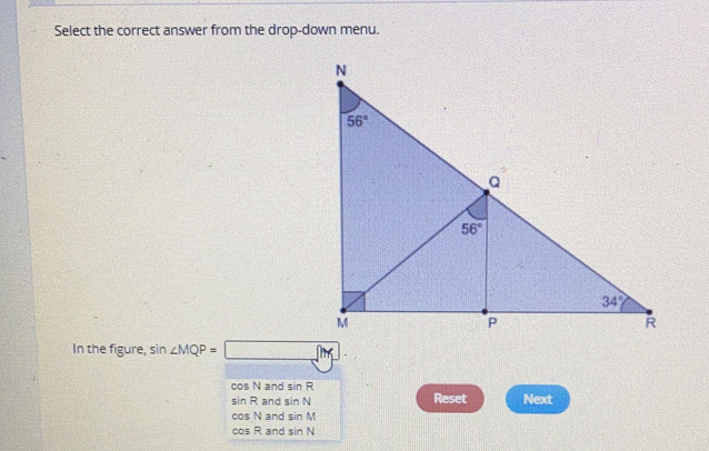 Select the correct answer from the drop-down menu. In the figure, si nangle MQP=square M cos cos and sin sin sin sin N Reset Next cos N and sin M cosR and sin N