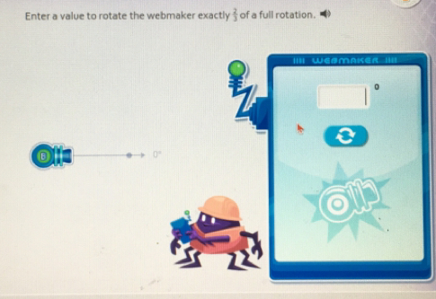 Enter a value to rotate the webmaker exactly 2/3 of a full rotation. lill Wesmaken iil square ° c 0 °