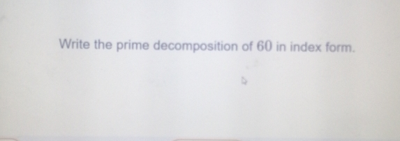 Write the prime decomposition of 60 in index form.