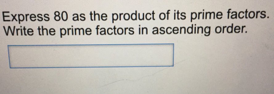 Express 80 as the product of its prime factors. Write the prime factors in ascending order.