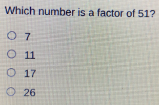 Which number is a factor of 51? 7 11 17 26