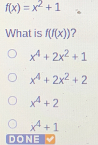 fx=x2+1 What is ffx 2 x4+2x2+1 x4+2x2+2 x4+2 x4+1 DONE