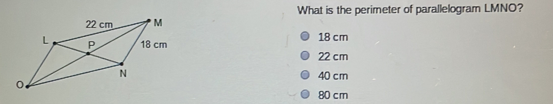 What is the perimeter of parallelogram LMNO? 18 cm 22 cm 40 cm 80 cm