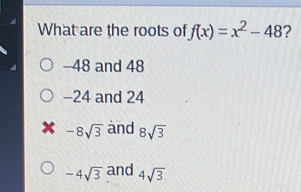 What are the roots of fx=x2-48 -48 and 48 -24 and 24 -8 square root of 3 and 8 square root of 3 -4 square root of 3 and 4 square root of 3